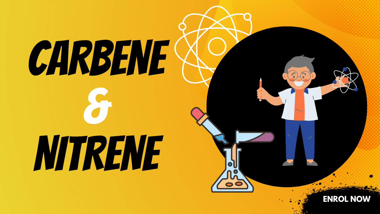 Carbene & Nitrene